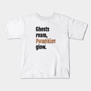 Ghosts Roam, Pumpkins Glow Kids T-Shirt